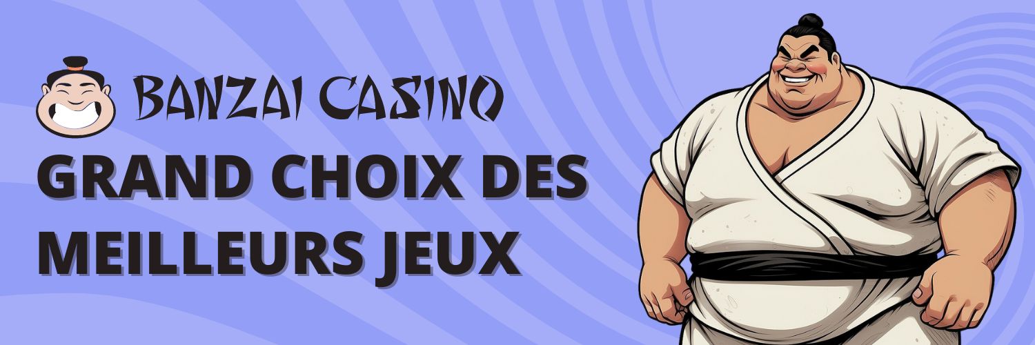 Banzai Casino - Grand choix des meilleurs jeux